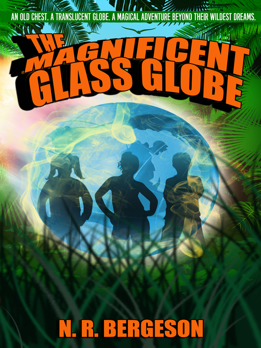Title details for The Magnificent Glass Globe by N.R Bergeson - Available